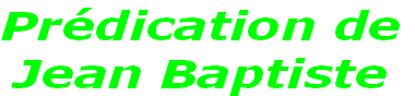 Prédication de
Jean Baptiste