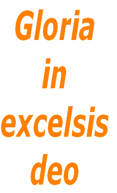 Gloria 
in 
excelsis
deo
